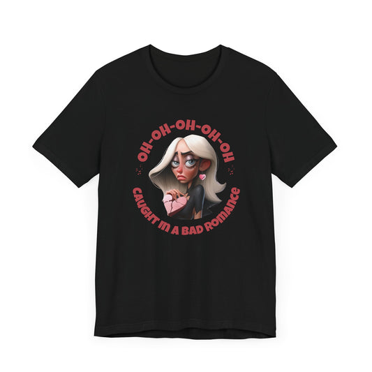 Funny Lady G Unisex Tee - 'Caught in a Bad Romance'