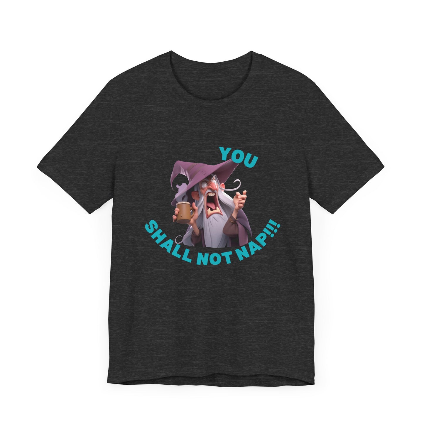 Funny Gandlf Unisex Tee - You Shall Not Nap