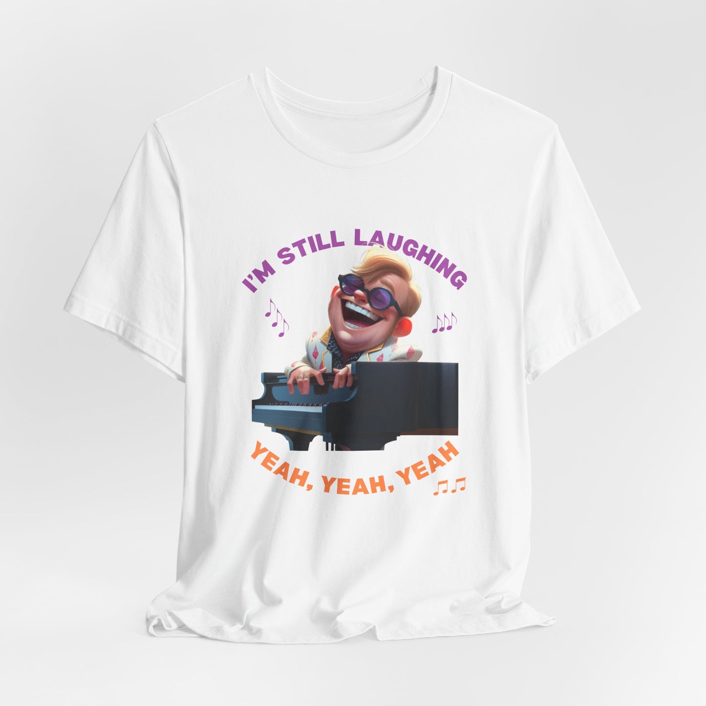 Funny EJ Unisex Tee - 'I'm Still Laughing'